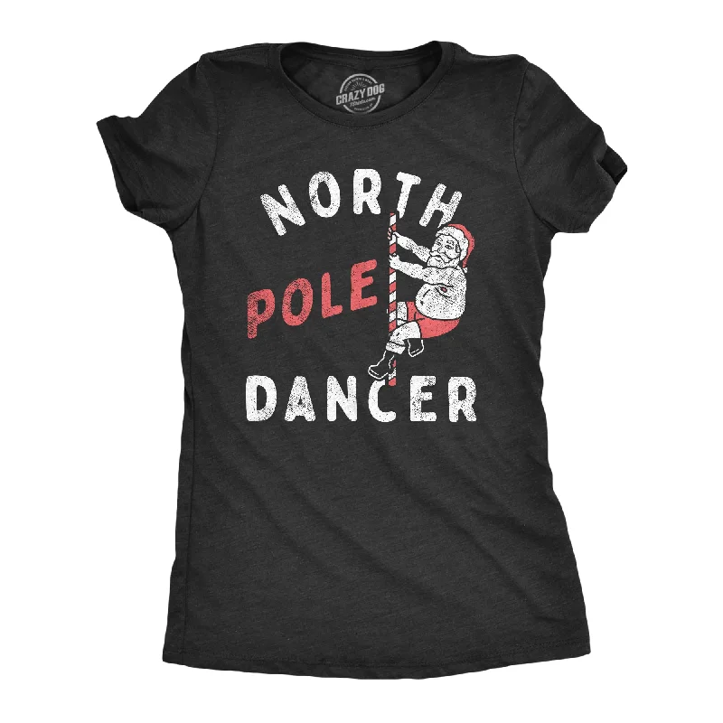 loose-fitting tops for women -North Pole Dancer Women's T Shirt