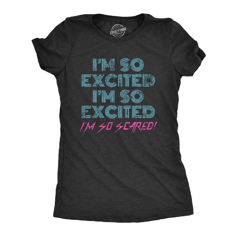 high-neck blouses for ladies -I'm So Excited I'm So Scared Women's T Shirt