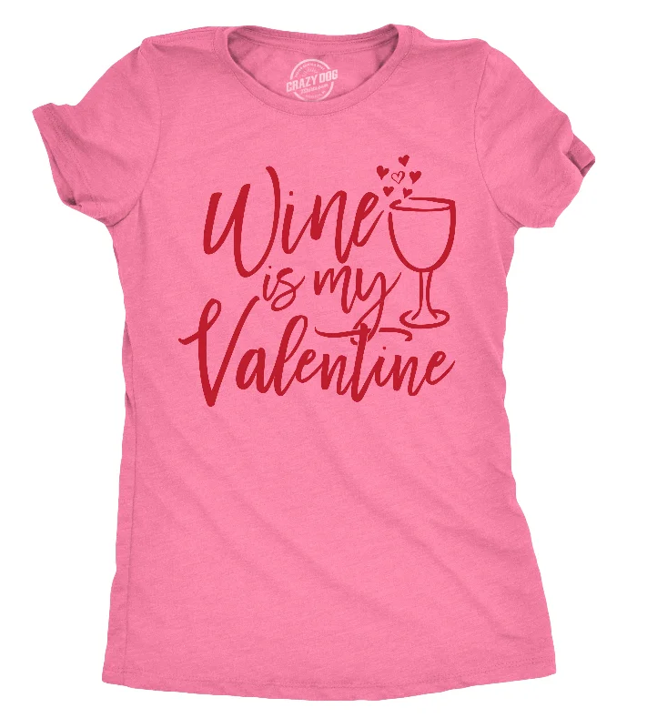 cropped hoodies for women -Wine Is My Valentine Women's T Shirt