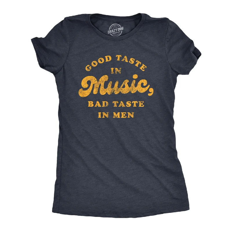 corset-style tops for women -Good Taste In Music Bad Taste In Men Women's T Shirt