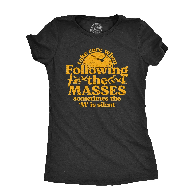 women's satin blouses -Take Care When Following The Masses Women's T Shirt