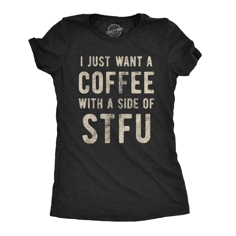 oversized t-shirts for ladies -I Just Want A Coffee With A Side of STFU Women's T Shirt