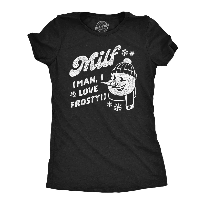 sheer chiffon tops for ladies -MILF Man I Love Frosty Women's T Shirt