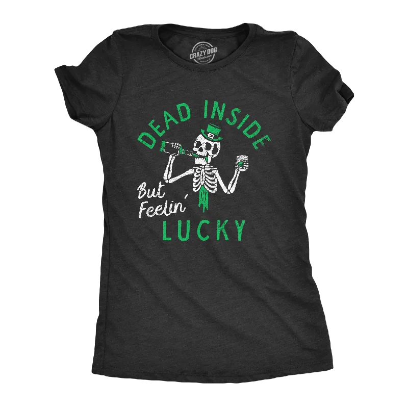 smocked tops for women -Dead Inside But Feeling Lucky Women's T Shirt