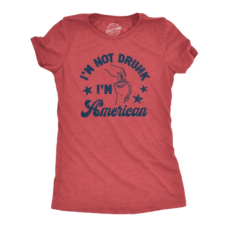 cute babydoll tops for ladies -Im Not Drunk Im American Women's T Shirt