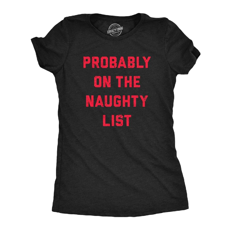 sophisticated tops for women -Probably On The Naughty List Women's T Shirt