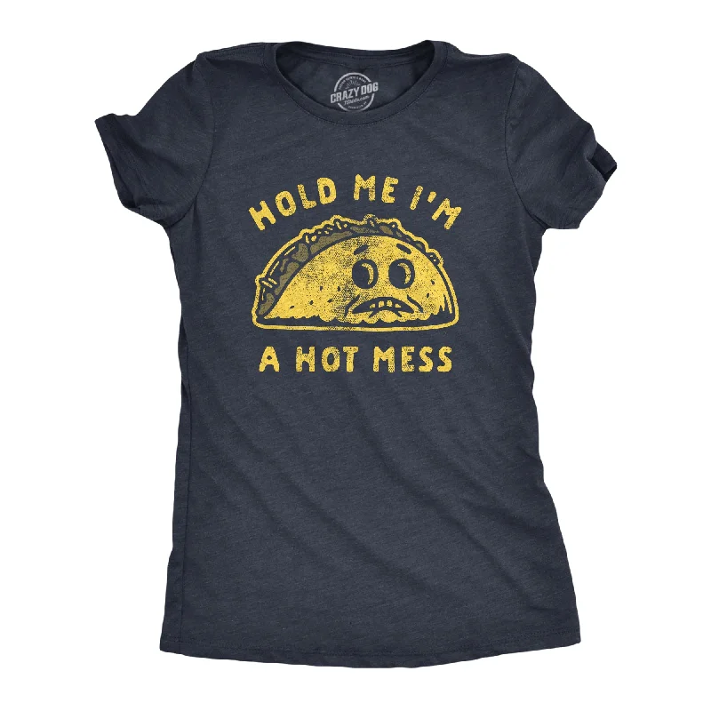 workwear tops for women -Hold Me I'm A Hot Mess Women's T Shirt