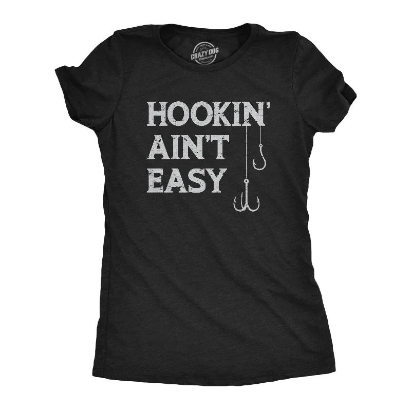 casual knit tops for women -Hookin Aint Easy Women's T Shirt