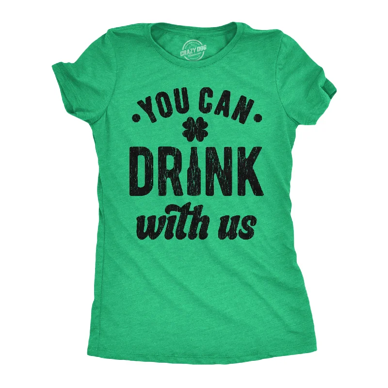 boyfriend fit shirts for women -You Can Drink With Us Women's T Shirt