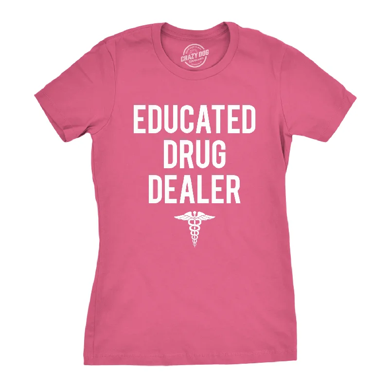 polo shirts for women -Well Educated Drug Dealer Women's T Shirt