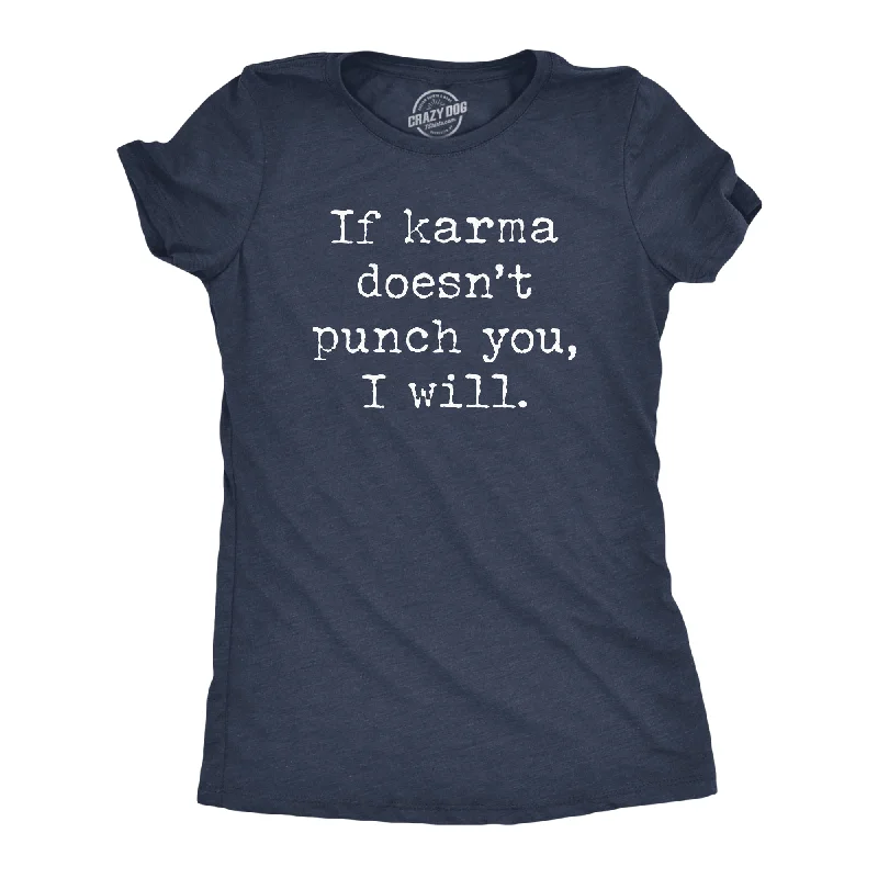 ladies' cotton blouses -If Karma Doesnt Punch You I Will Women's T Shirt