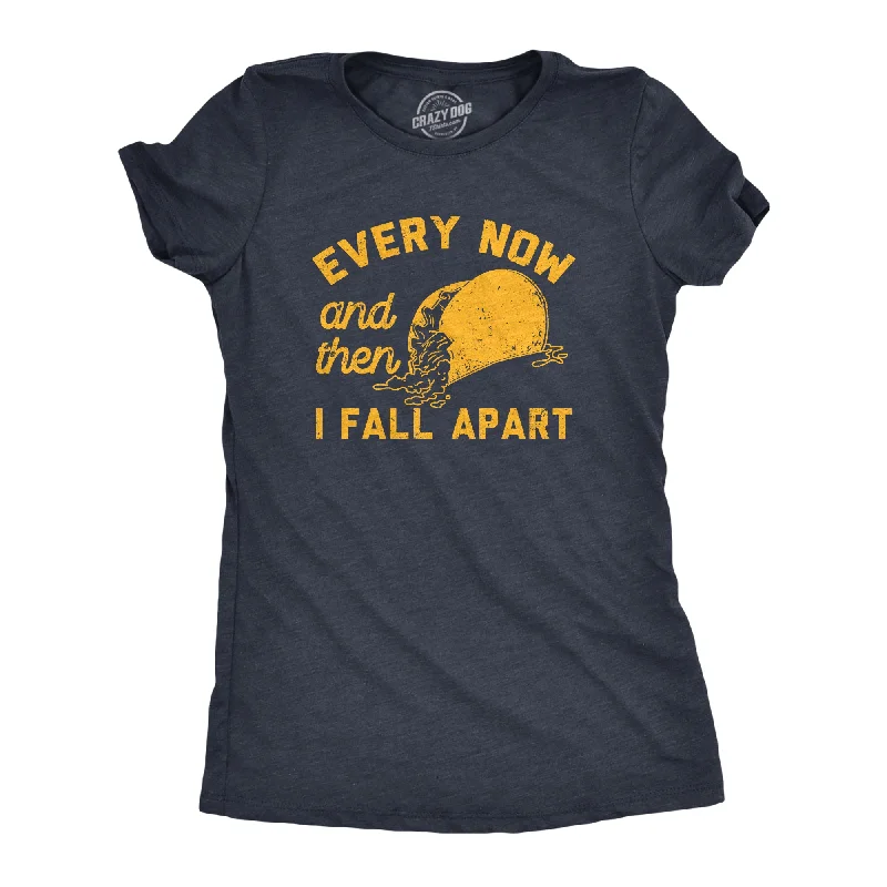 boho tops for women -Every Now And Then I Fall Apart Women's T Shirt