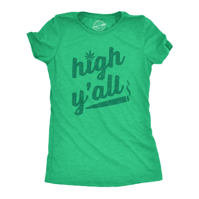 flowy blouses for ladies -High Y'all Women's T Shirt