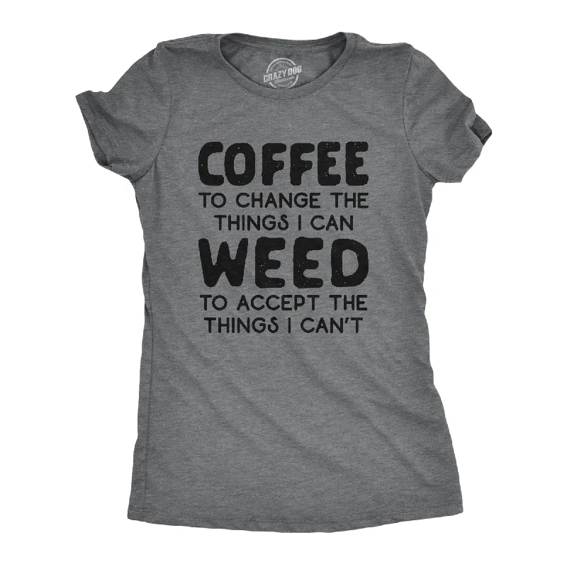 summer floral camis for women -Coffee To Change The Things I Can Weed To Accept The Things I Can't Women's T Shirt