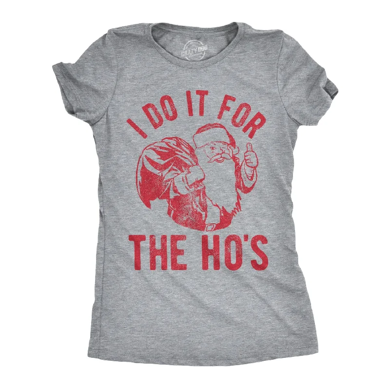 long sleeve tops for women -I Do It For The Ho's Women's T Shirt