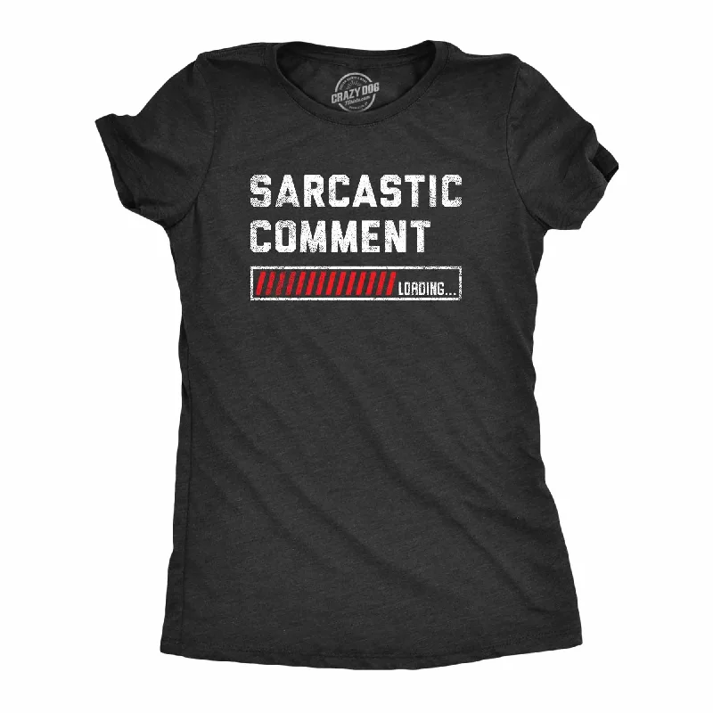 sheer tops for ladies -Sarcastic Comment Loading Women's T Shirt