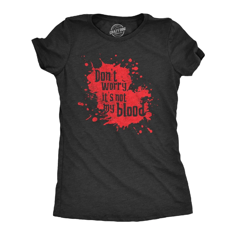 sleeveless tops for ladies -Dont Worry Its Not My Blood Women's T Shirt