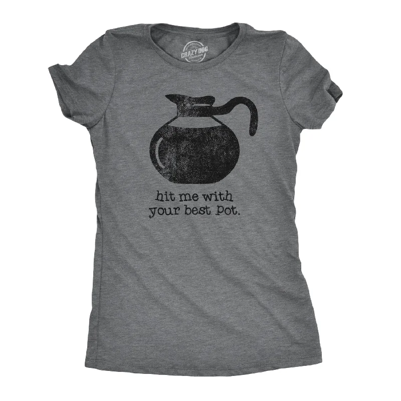 women's thermal tops -Hit Me With Your Best Pot Women's T Shirt