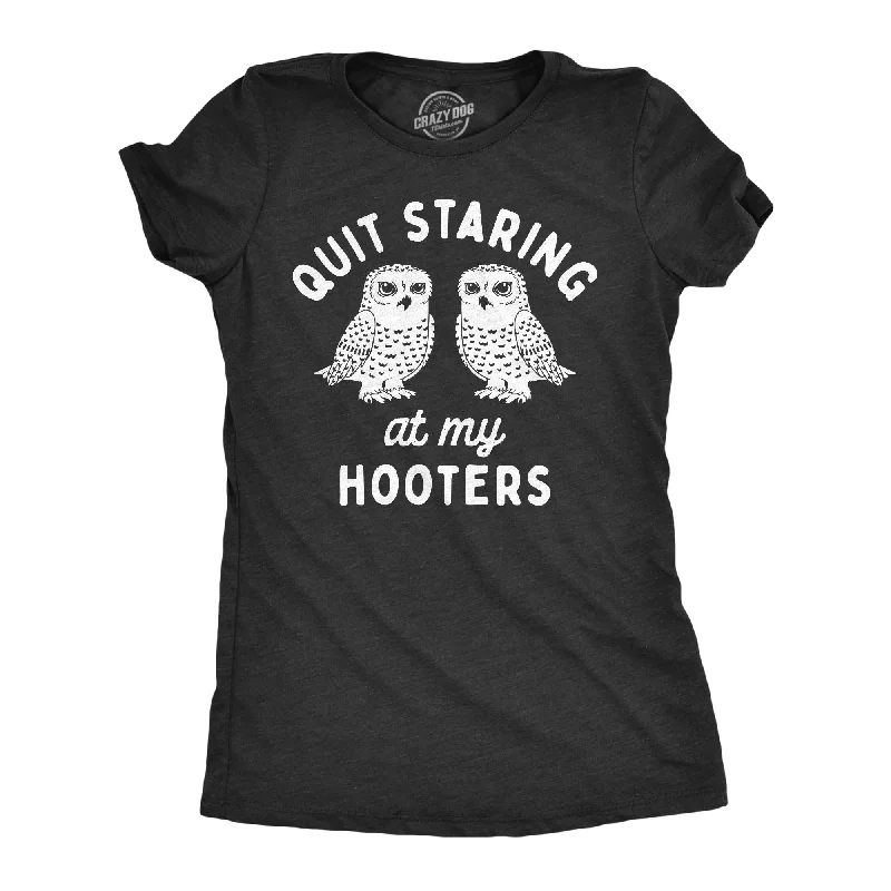 sleeveless lace tops for ladies -Quit Staring At My Hooters Women's T Shirt