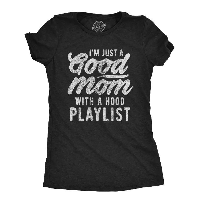 cropped hoodies for women -I'm Just A Good Mom With A Hood Playlist Women's T Shirt