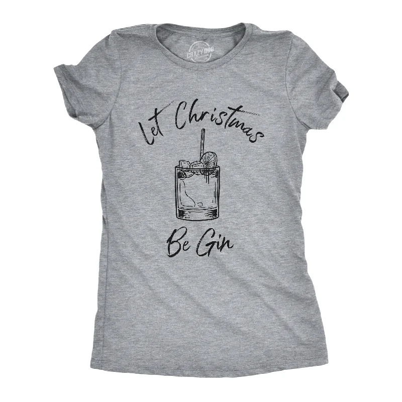 ribbed tops for women -Let Christmas Be Gin Women's T Shirt