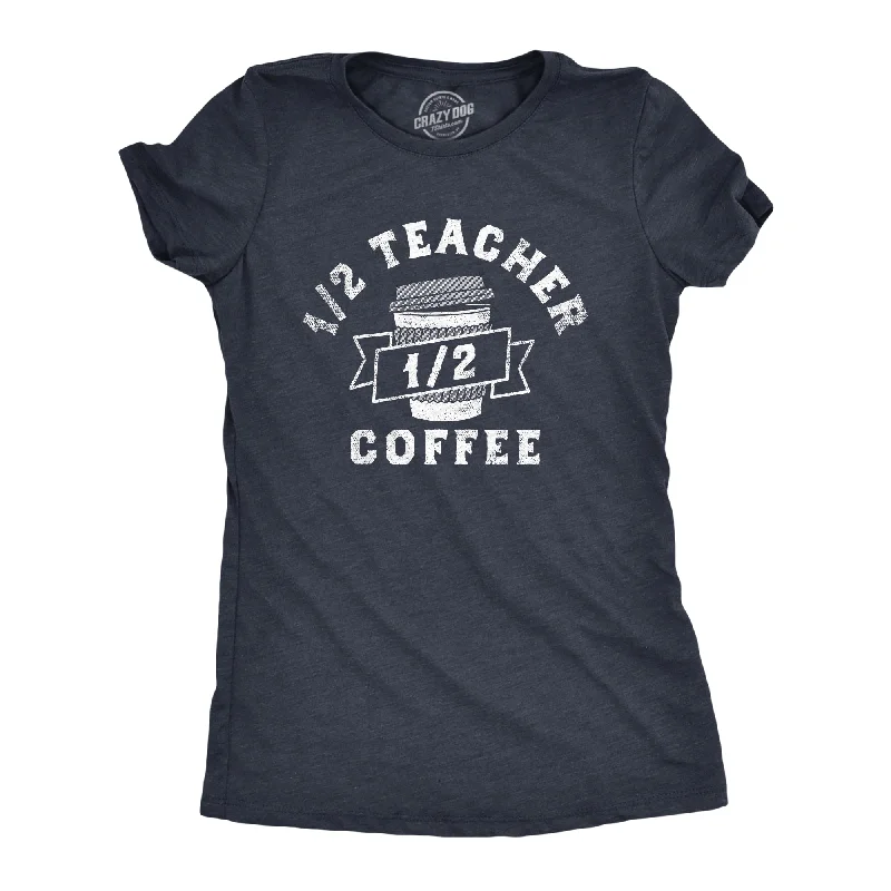 women's tunic tops -One Half Teacher One Half Coffee Women's T Shirt