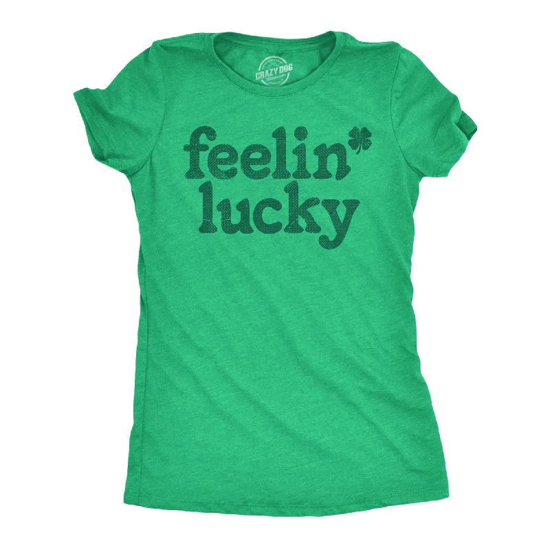 fashionable silk tops for ladies -Feelin Lucky Women's T Shirt