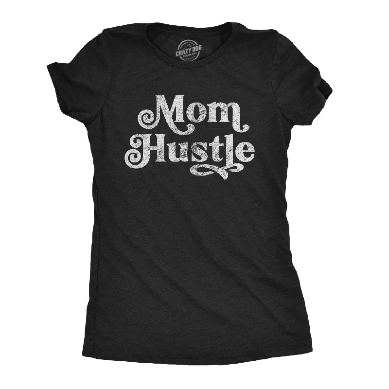 mesh tops for ladies -Mom Hustle Women's T Shirt