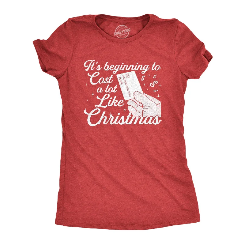 date night tops for women -It's Beginning To Cost A Lot Like Christmas Women's T Shirt