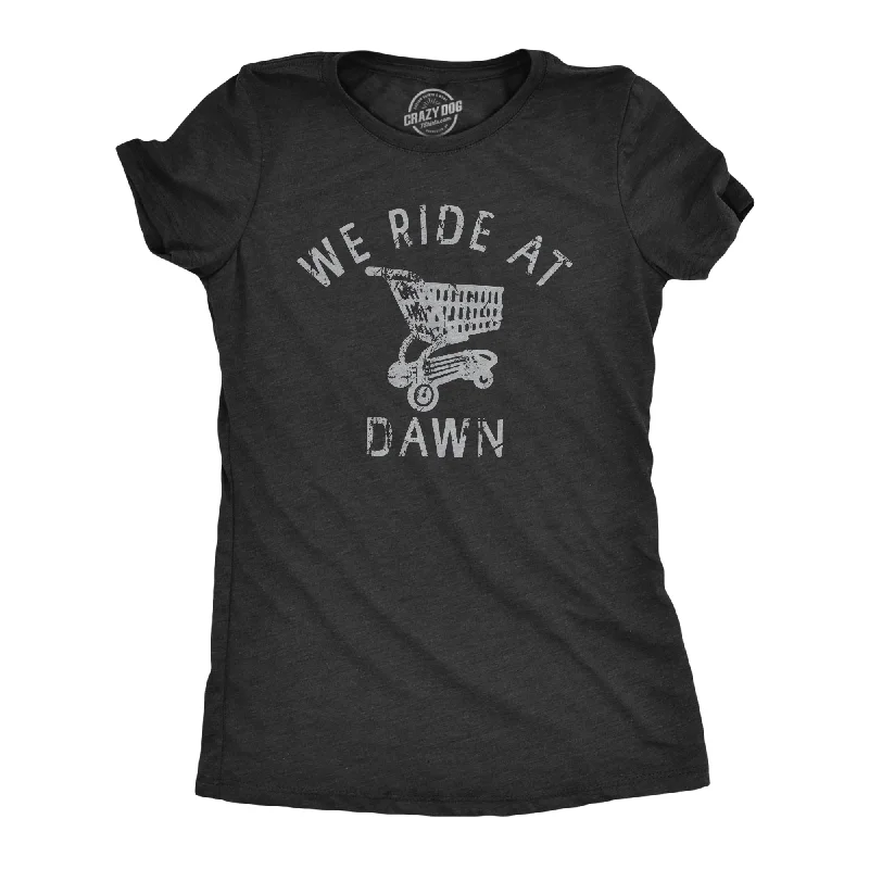 off shoulder tops for ladies -We Ride At Dawn Women's T Shirt