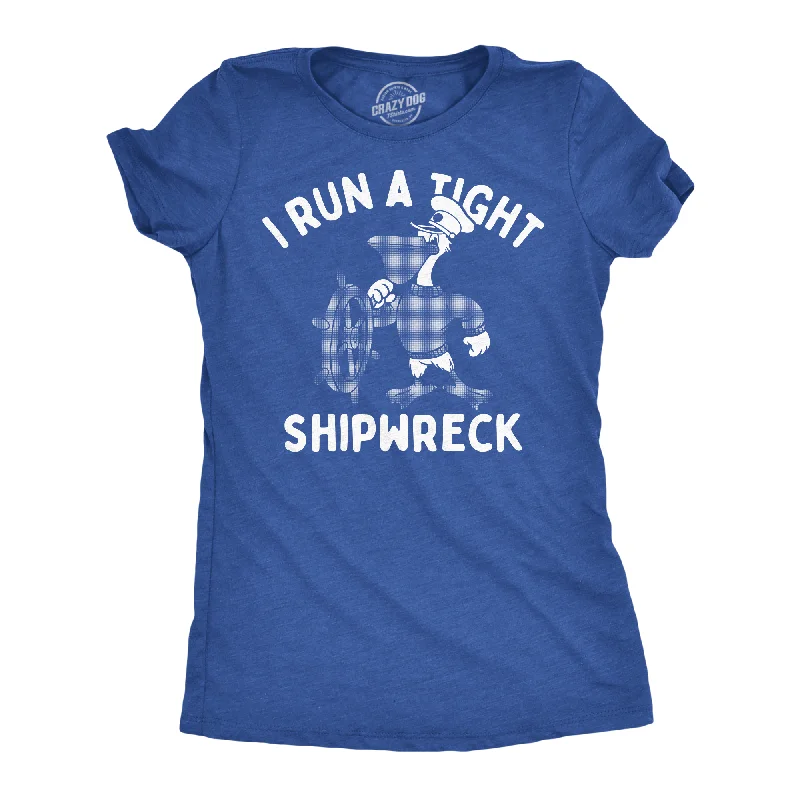 draped blouses for ladies -I Run A Tight Shipwreck Women's T Shirt